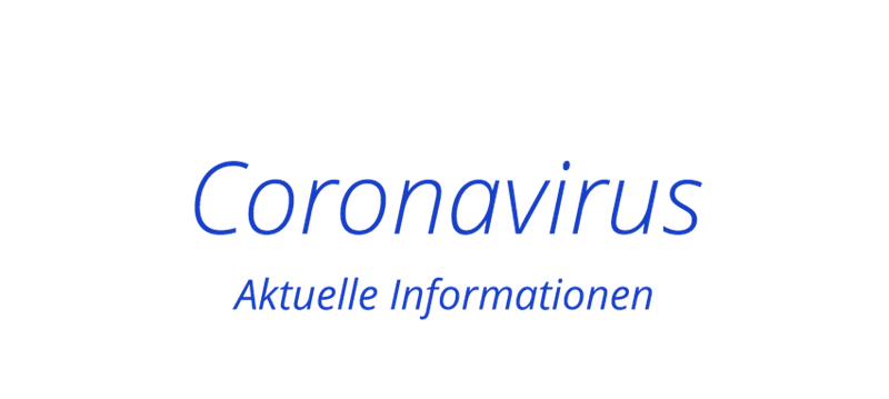 Coronavirus - Aktuelle Informationen